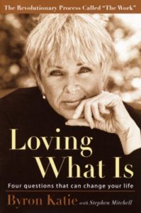 Loving What Is by Byron Katie